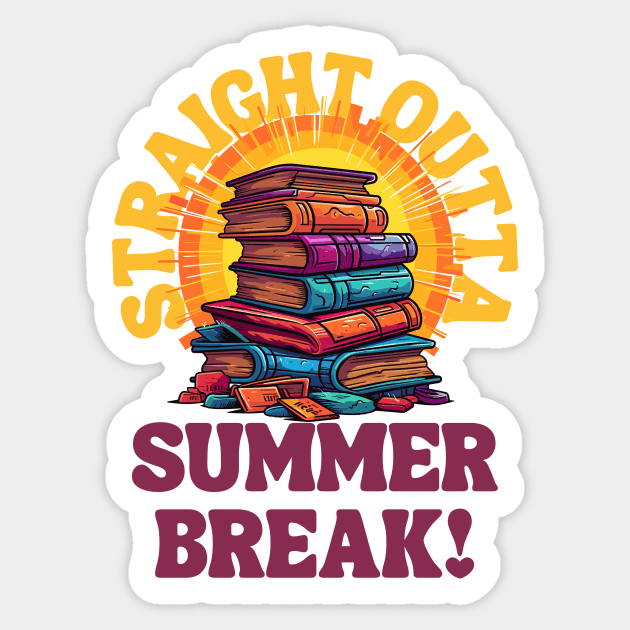 Summer Reading Delight Straight Outta Summer Break! Sticker by theworthyquote